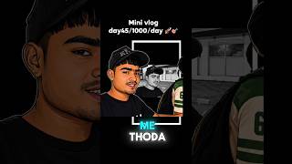 Mini vlog day45/1000/day 🚀🎯i am future blogger not present #viral #trending #minivlog  #reels#vlog