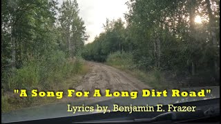 "A Song For A Long Dirt Road" Lyrics by, Benjamin E. Frazer