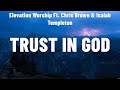 Elevation Worship Ft. Chris Brown & Isaiah Templeton - Trust In God (Lyrics) Hillsong Worship