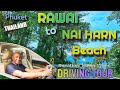 DRIVING TOUR: RAWAI TO NAI HARN BEACH (PHUKET) THAILAND