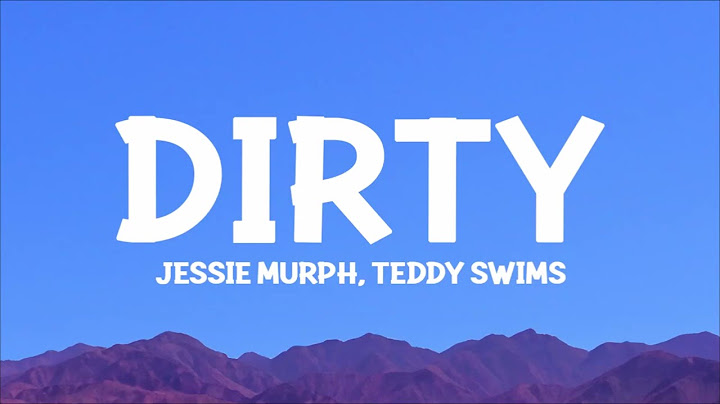 @JessieMurph ft. @TeddySwims - Dirty (Lyrics)