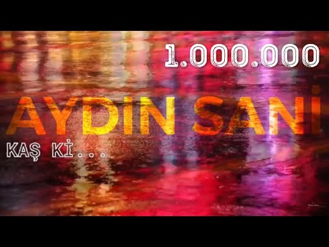 Aydın Sani - Kaş ki