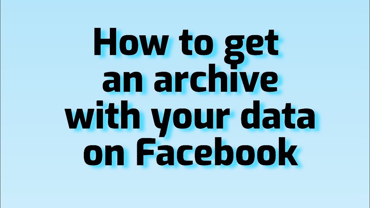 How to get an archive with your data on Facebook - YouTube