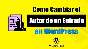 Cómo CAMBIAR el AUTOR de UNA ENTRADA en WordPress Paso a Paso (2023)