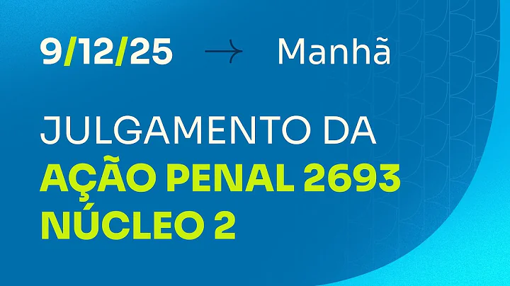 Primeira Turma do STF - julgamento da AP 2693 (Núcleo 2) – 9/12/2025 (Manhã)