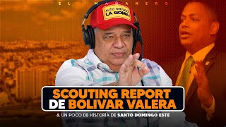 Historia de Santo Domingo Este & Scouting Report a Bolivar Valera  Luisin Jiménez
