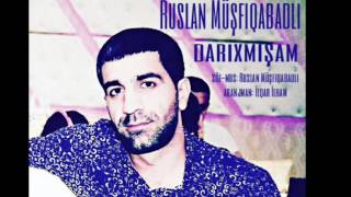 Ruslan Müşfiqabadlı - Darıxmışam 2016