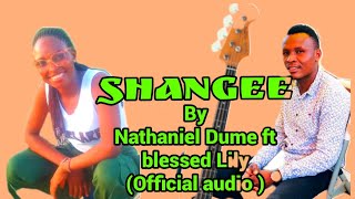 Shangwee by Nathaniel Dume ft blessed Lily (affical audio )