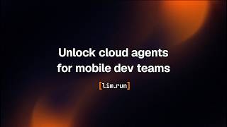 Limrun - Your cloud agent can build mobile apps now