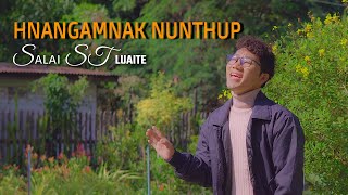 Salai ST Luaite.Hnangamnak Nun Thup Official MV - Album Title Song