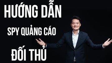 P1 Hướng Dẫn STool SPY ADS quảng cáo Facebook đối thủ  | Phạm Hữu Phương