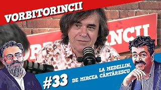 Podcast Vorbitorincii #33. La Medellin, de Mircea Cărtărescu.