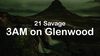 21 Savage - 3AM on Glenwood (Clean Lyrics)