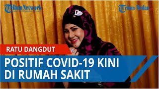 Download Lagu Ratu Dangdut Positif Covid 19, Kini di Rumah Sakit MP3