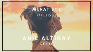 Murat Boz - Özledim ( Anıl Altınay Remix ) Resimi