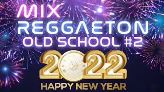 MEGAMIX AÑO NUEVO 2022 🥳 | PRENDIENDO LA FIESTA CON REGGAETON OLD SCHOOL #2