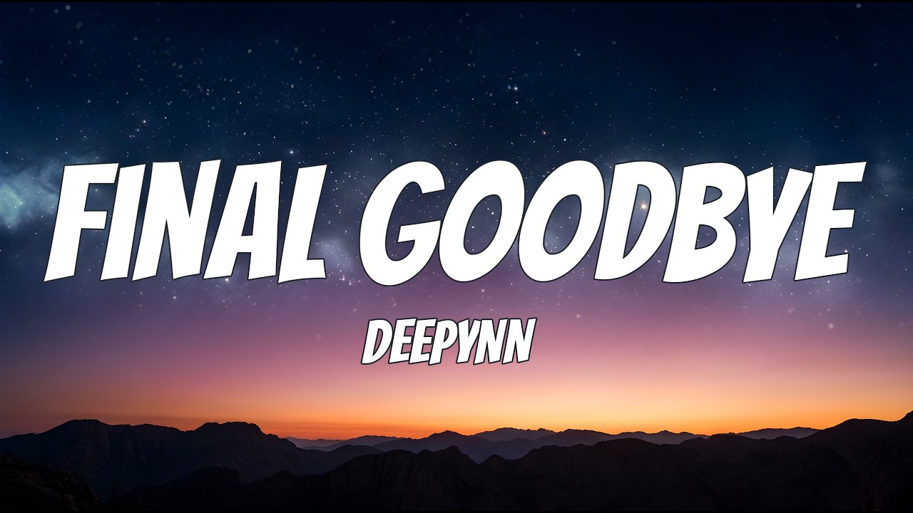 DEEPYNN - Final Goodbye - (LYRICS) - YouTube