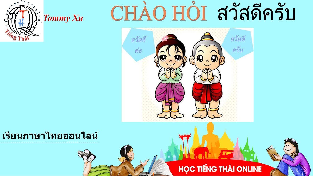 Học tiếng thailand | Học Tiếng Thái Online: Chủ Đề – Chào Hỏi สวัสดี