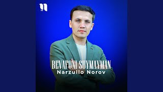 Bevafoni suymayman - Narzullo Norov