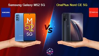 Samsung Galaxy M52 5G Vs OnePlus Nord CE 5G - Full Comparison [Full Specifications]