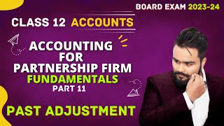 Accounting for Partnership firm class 12 | fundamentals | Past Adjustment | Accounts Chapter 1