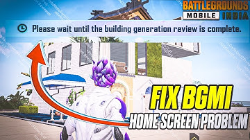 Please Wait Until the Building Generation Review is Complete Solution | BGMI Home Screen Error Fix |