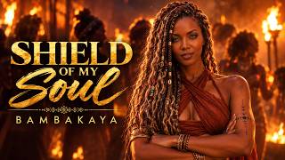 Soulful Afro House 2026 | Shield of My Soul — Melodic Afro House | BAMBAKAYA