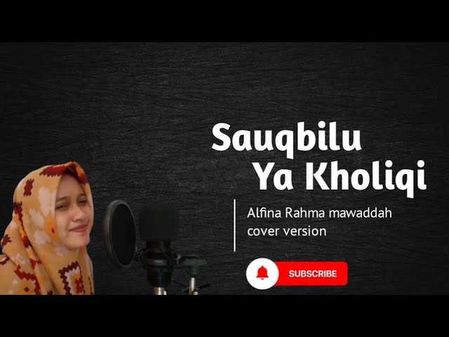 Lirik sholawat Sauqbilu ya khaliqi arab-Cover Alfina rahma mawaddah class=