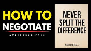 How to Negotiate: NEVER SPLIT THE DIFFERENCE | Audiobook