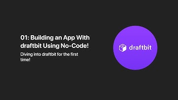 Building An App using No-Code in draftbit - 01: Getting to know draftbit the No-Code App Builder