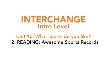 Interchange Intro - Unit 10: 12. READING: Awesome sports records