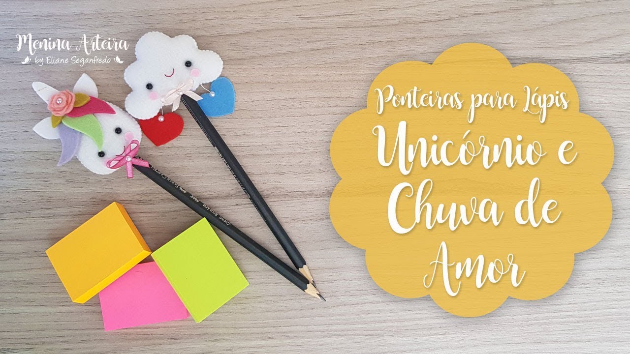 Lembrancinhas Ponteira para Lápis Unicórnio e Chuva de Amor de Feltro com Molde Gratuito