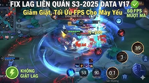 Fix Lag Liên Quân S3-2025 DATA V17 ✅ Giảm Giật, Tối Ưu FPS Cho Máy Yếu