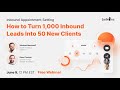 Inbound Appointment Setting. Free webinar: How to turn 1,000 inbound leads into 50 new clients.