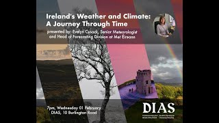 Irelands Weather and Climate: A Journey Through Time, presented by Evelyn Cusack (Met Eireann)