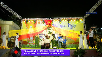 LIÊN KHÚC VÕ THỊ SÁU LINH THIÊNG VIỆT NAM THÔN LÀNG PHEO XÃ XUÂN PHÚ HUYỆN THỌ XUÂN