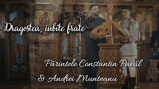 Părintele Constantin Pavăl & Andrei Munteanu - Dragostea, iubite frate!