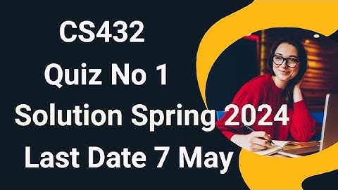 CS432 Quiz No 1 Solution Spring 2024 | cs432 quiz no 1 solution spring 2024