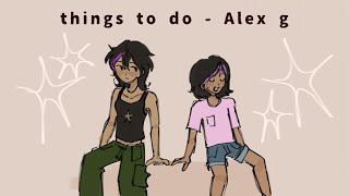 Things to do - Alex G // OC animation Resimi