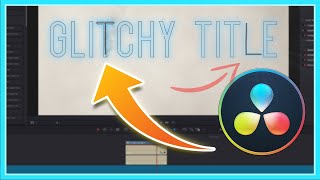HOW TO MAKE A GLITCHY TITLE IN DAVINCI RESOLVE 18 | Easy Animated Titles | DaVinci Resolve 18 Guide