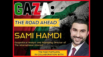 Gaza: The Road Ahead with Sami Hamdi