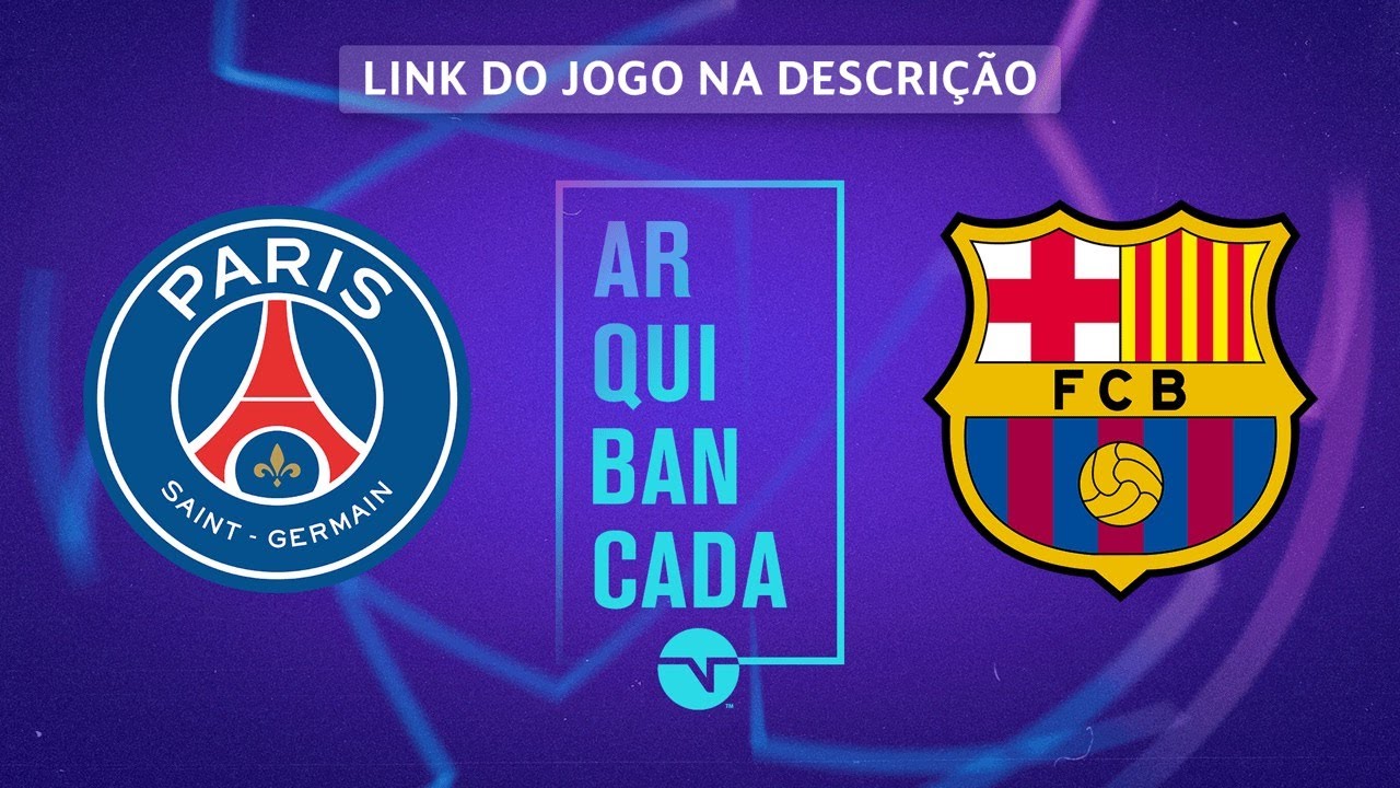 PSG X BARCELONA (NARRAÇÃO AO VIVO) – CHAMPIONS LEAGUE