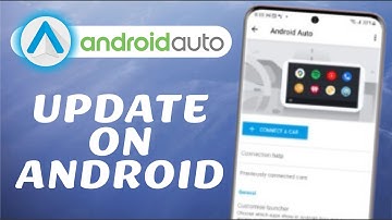 How to Update Android Auto on Android - The Easy Way
