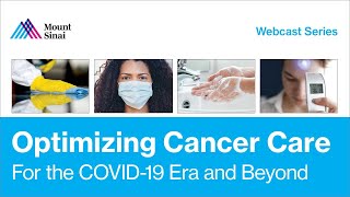 Optimizing Cancer Care for the COVID-19 Era and Beyond