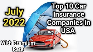 Best Car Insurance Companies in USA July 2022 | Top 10 Auto Insurance Company | with lowest premium