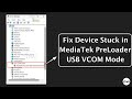 Fix Device Stuck in MediaTek PreLoader USB VCOM Mode