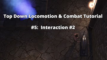 Infinity Series | Top Down Locomotion & Combat #5: Interaction #2