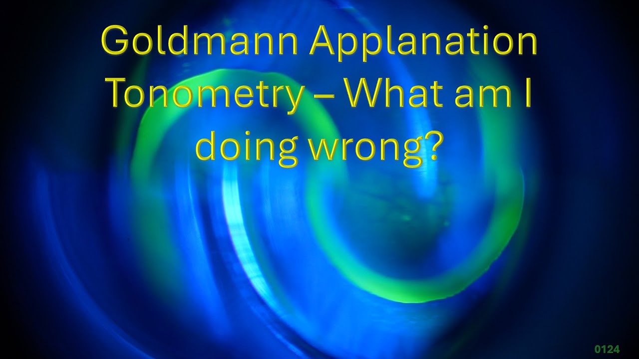 0124: Goldmann Application Tonometry - What am I doing wrong?