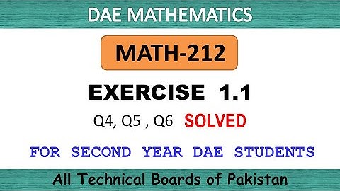 DAE 2nd Year MATH 212 Chapter 1 Ex 1.1 Q4, Q5, Q6 Solved | Learn to solve Technical Mathematics 212