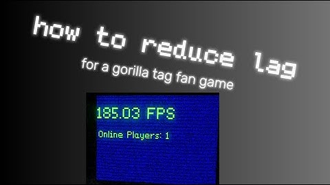 How to reduce lag for your gorilla tag fan game